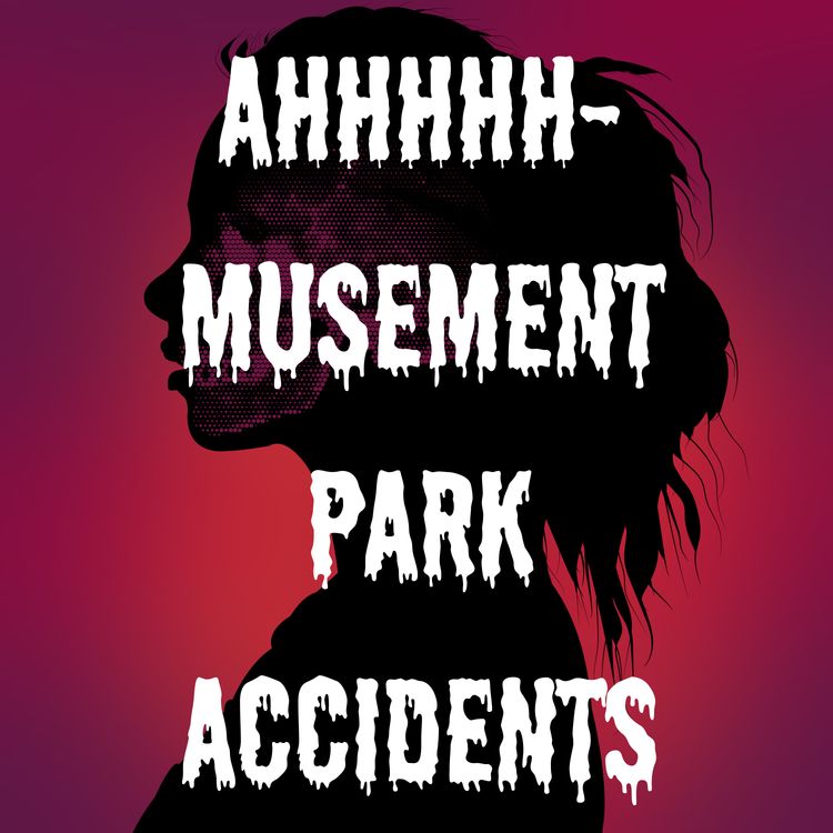 cover art for AHHHHHHHHmusement Park Accidents