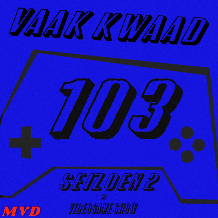 cover art for #103 - Vaak Kwaad [met oa Kingdom Come Deliverance 2, Dark Souls 3, Mario Kart World, De Beste Steam Demo’s, gaming en ouderschap]