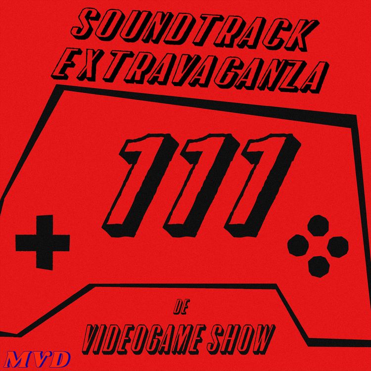 cover art for #111 - Soundtrack Extravaganza [met oa Hollow Knight, Undertale, Bugs Bunny’s Crazy Castle, 1000xRESIST, CrossCode, NiGHTS into Dreams, Blue Prince