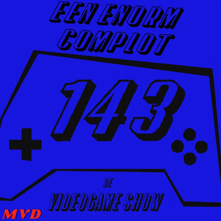 cover art for #143 - Een Enorm Complot [met oa 007 First Light, Forza Horizon 6, Saros, Sector, Resident Evil 3, Yoshi and the Mysterious Book, Tetris]