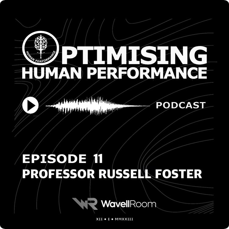 cover art for Professor Russell Foster; Sleep, Circadian Neuroscience & Human Performance