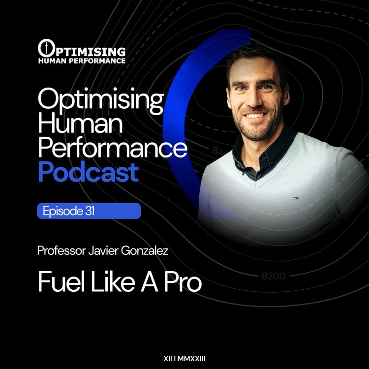 cover art for Fuel Like a Pro: Inside the Science of Performance Nutrition with Professor Javi Gonzalez 