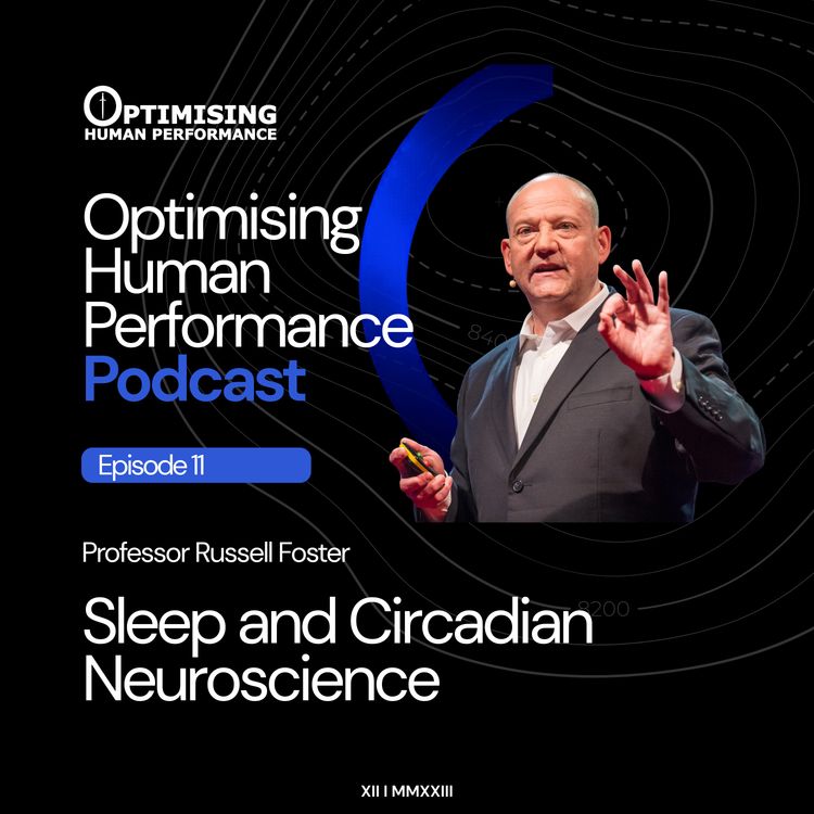 cover art for Professor Russell Foster; Sleep, Circadian Neuroscience & Human Performance