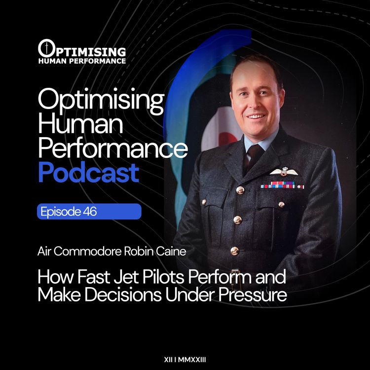cover art for How Fast Jet Pilots Perform and Make Decisions Under Pressure with Air Commodore Robin Caine