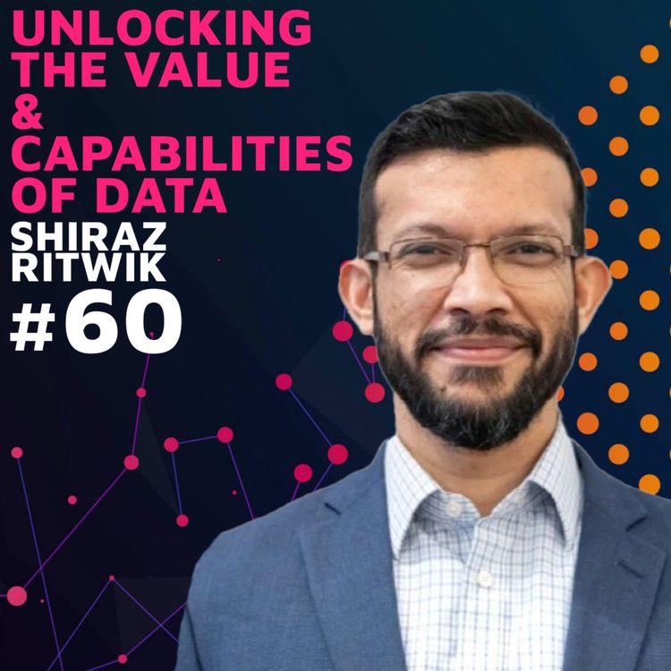 cover art for Unlocking the Value & Capabilities of Data w/ Shiraz Ritwik