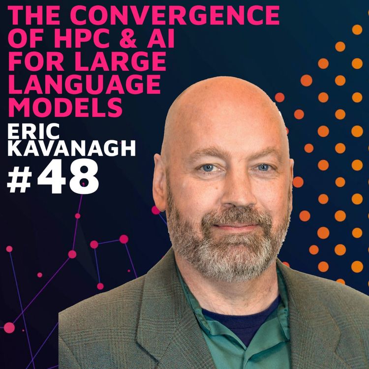 cover art for The Convergence of HPC & AI for Large Language Models w/ Eric Kavanagh