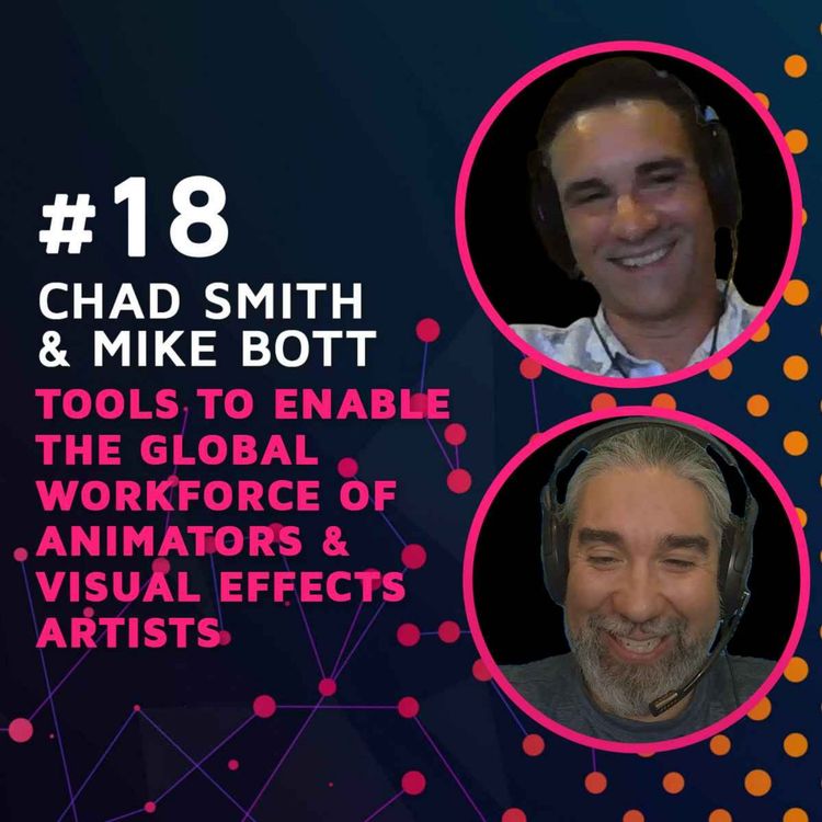 cover art for Tools to Enable the Global Workforce of Animators & Visual Effects Artists w/ Chad Smith & Mike Bott