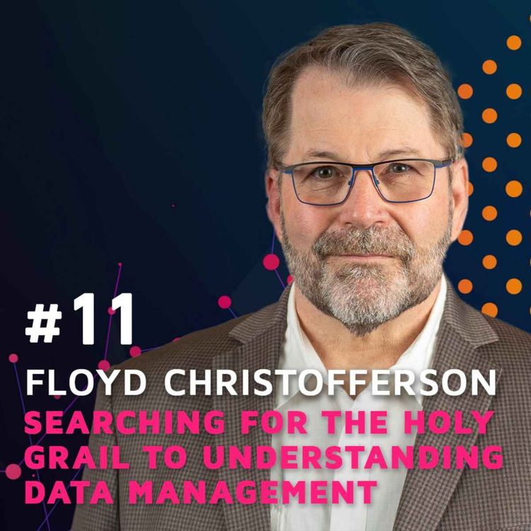 cover art for Searching for the Holy Grail to Understanding Data Management w/ Floyd Christofferson