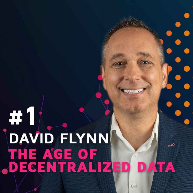cover art for The Age of Decentralized Data w/ David Flynn
