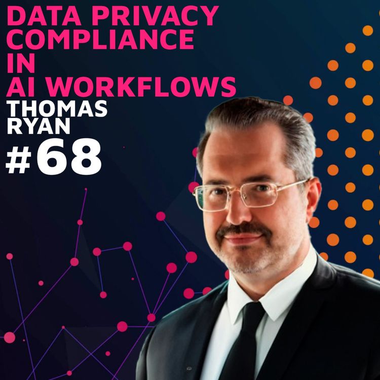 cover art for Data Privacy Compliance in AI workflows w/ Thomas Ryan