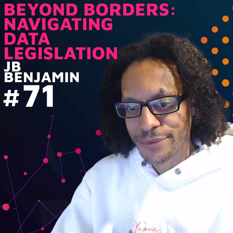 cover art for Beyond Borders: Navigating Data Legislation w/ JB Benjamin