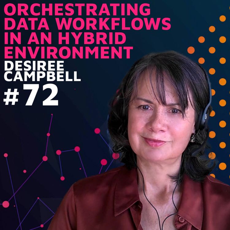 cover art for Orchestrating Data Workflows in a Hybrid Environment w/ Desiree Campbell