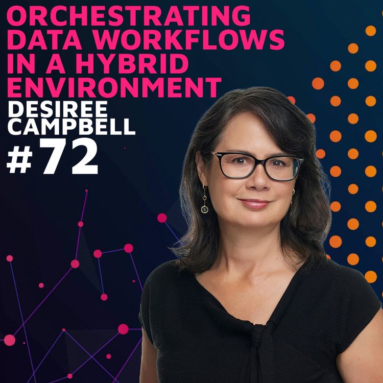 cover art for Orchestrating Data Workflows in a Hybrid Environment w/ Desiree Campbell