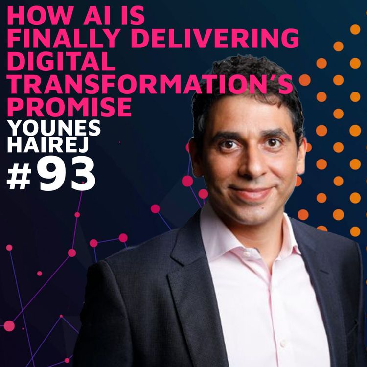 cover art for How AI is Finally Delivering Digital Transformation's Promise w/ Younes Hairej