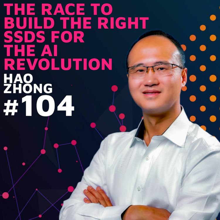 cover art for The Race to Build the Right SSDs for the AI Revolution w/ Hao Zhong