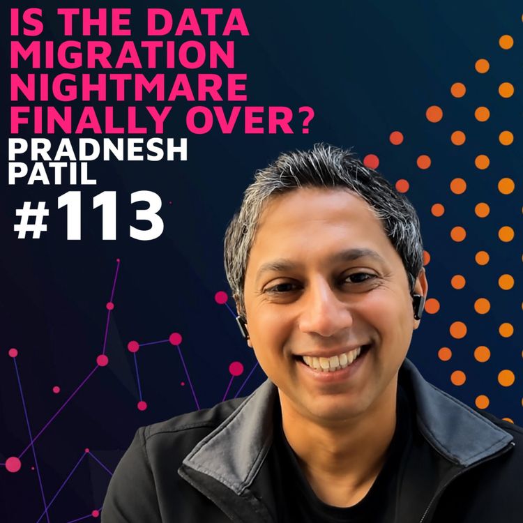cover art for Is the Data Migration Nightmare Finally Over? w/ Pradnesh Patil
