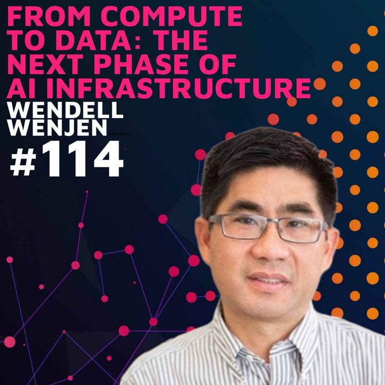 cover art for From Compute to Data: The Next Phase of AI Infrastructure w/ Wendell Wenjen