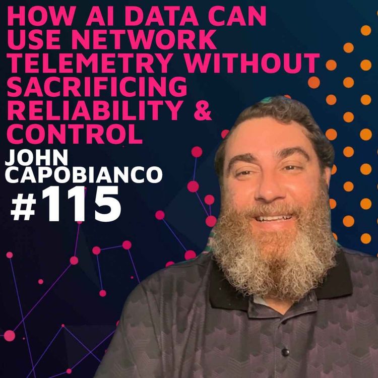 cover art for How AI Data Can Use Network Telemetry Without Sacrificing Reliability & Control w/ John Capobianco
