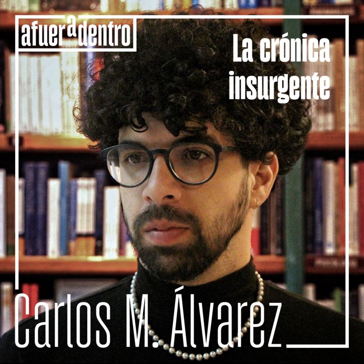 cover art for 22. La crónica insurgente | Carlos Manuel Álvarez