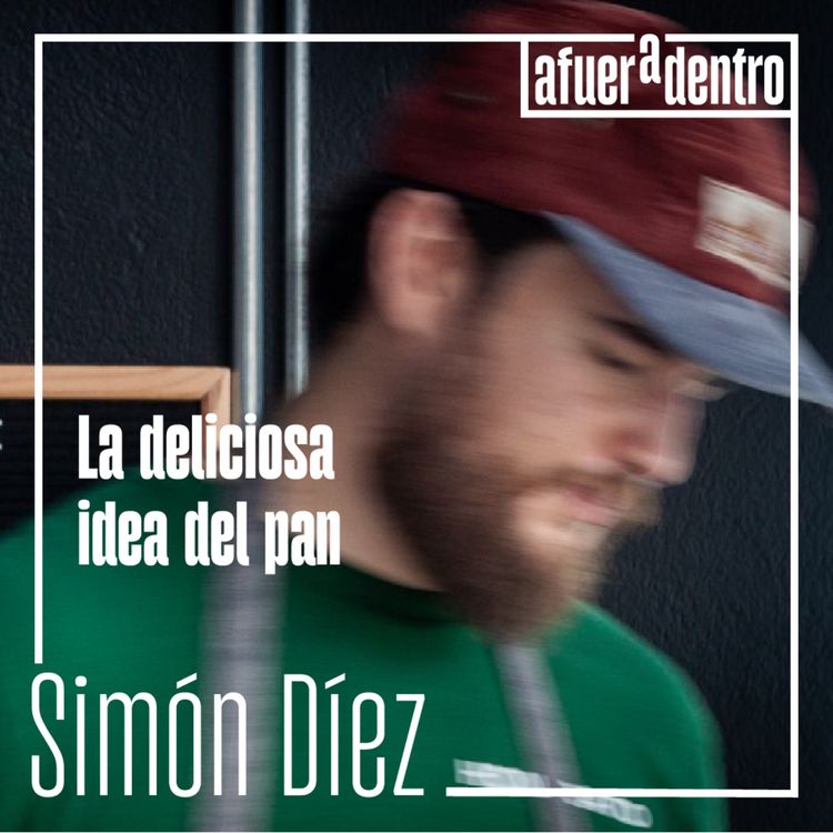 cover art for 39. La deliciosa idea del pan | Simón Díez