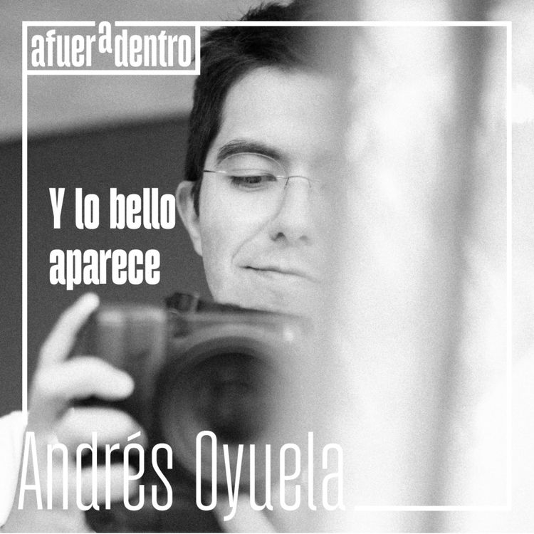 cover art for 42. Y lo bello aparece | Andrés Oyuela