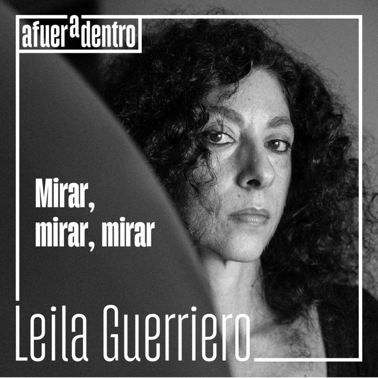 cover art for 46. Mirar, mirar, mirar | Leila Guerriero