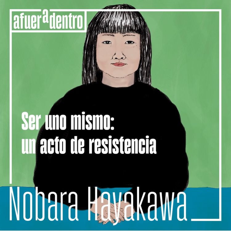 cover art for 49. Ser uno mismo: un acto de resistencia | Nobara Hayakawa