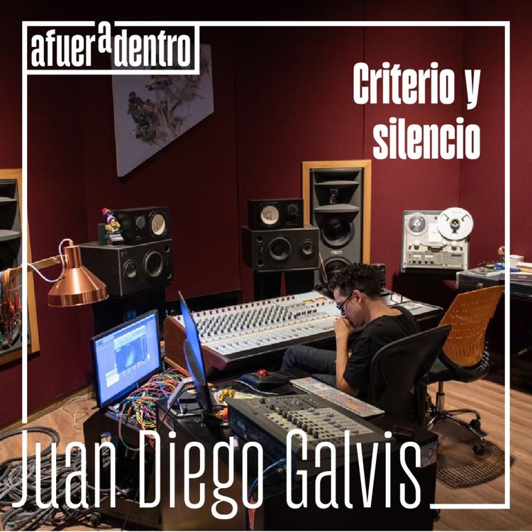 cover art for 52. Criterio y silencio | Juan Diego Galvis