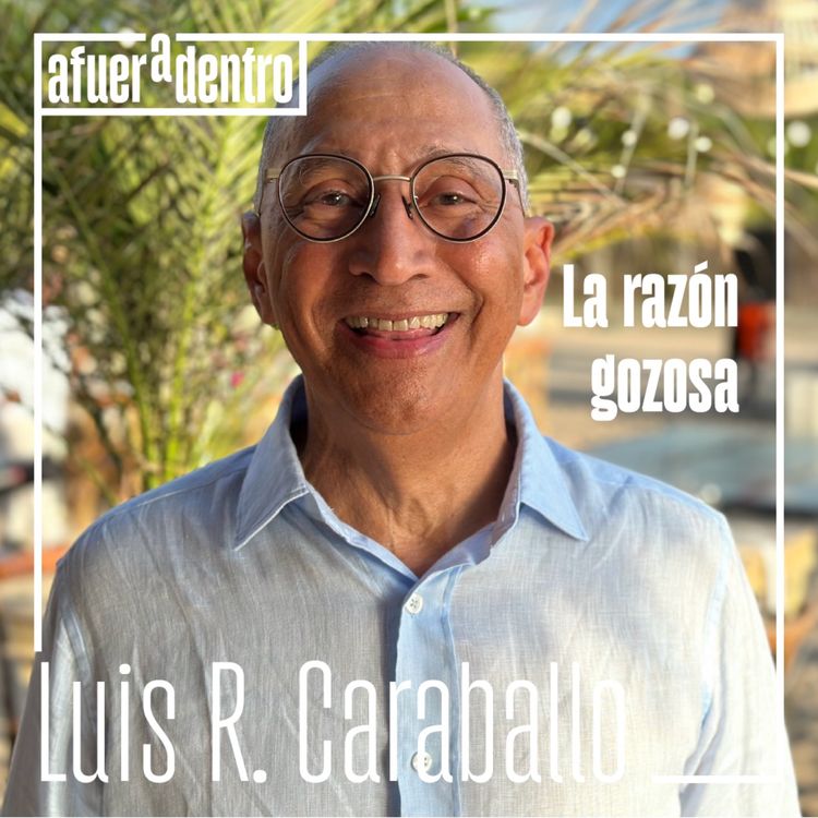 cover art for 56. La razón gozosa | Luis Rafael Caraballo