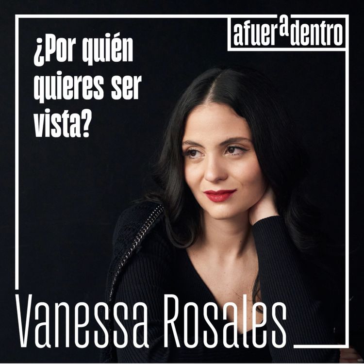 cover art for 62. ¿Por quién quieres ser vista? | Vanessa Rosales 