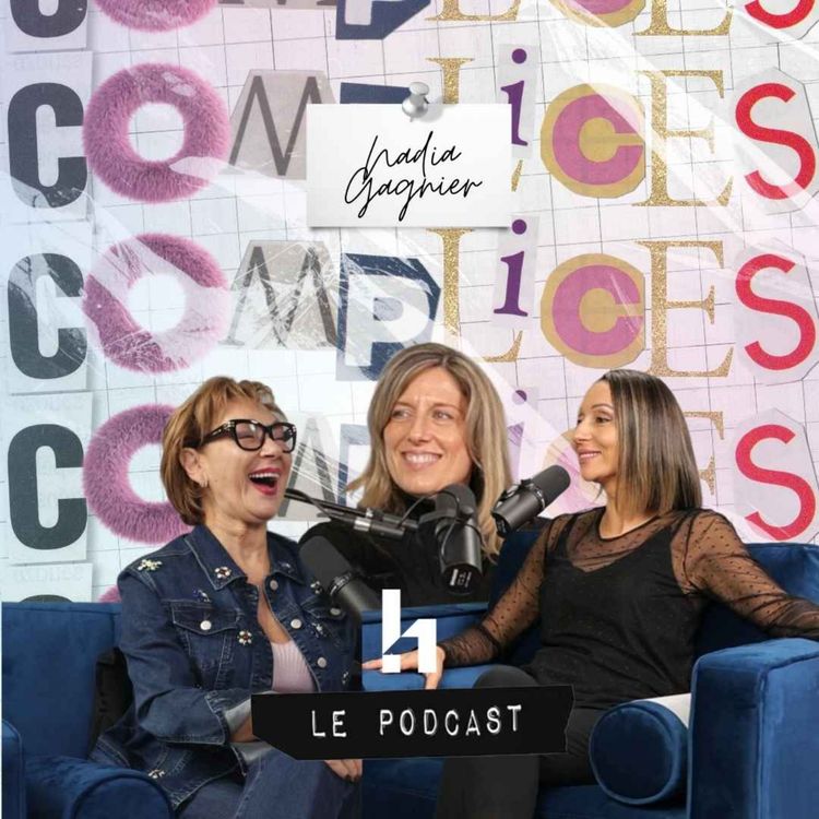 cover art for ÉP29 : «C'est correct d'aller moins bien des fois. » avec Dr. Nadia Gagnier | Complices Le Podcast