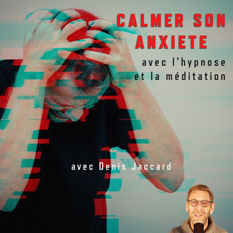 cover art for Calmer son anxiété avec l'hypnose et la méditation