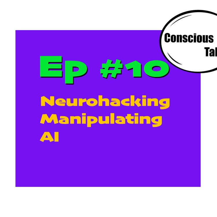 cover art for Ep 10 of Conscious Talks with Randall, on Neurohacking, Nutropics, AI, Manipulation and so much more