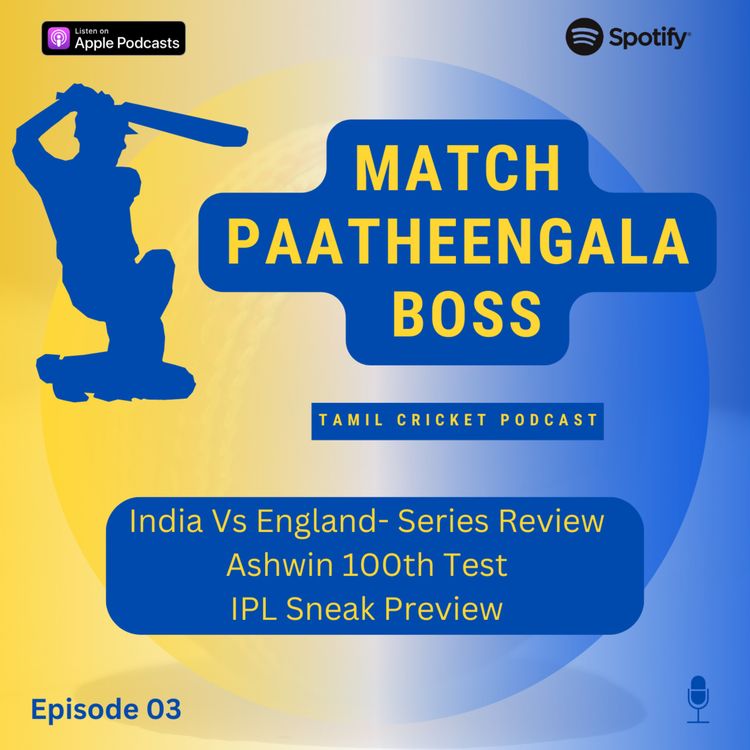 cover art for India Vs England- Series Review, Ashwin 100th Test, IPL sneak preview - Episode 3