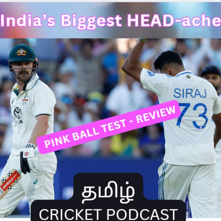 cover art for Adelaide Test Review | HEAD-ache for India | Tamil Cricket Podcast