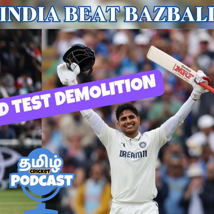 cover art for How India GILL-ed Bazball in 2nd test | Tamil Cricket Podcast | MPB