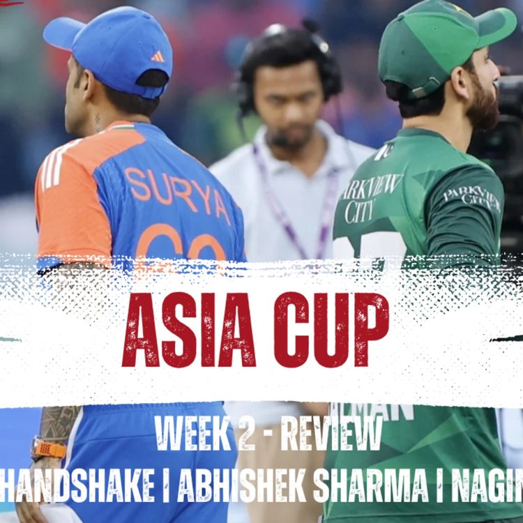 cover art for Ep 85 - Asia Cup Week 2 Review
