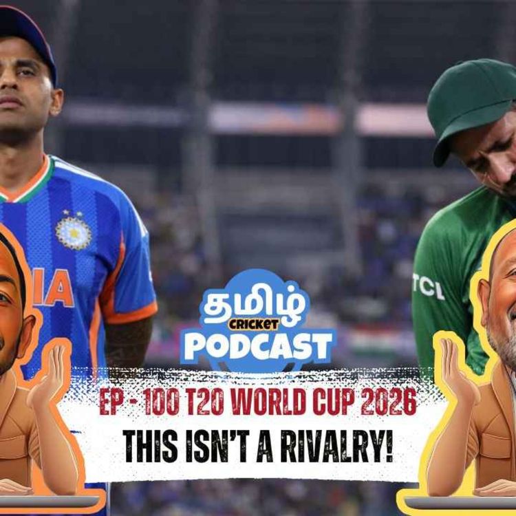 cover art for EP - 100 | பாகிஸ்தான் செய்த இமாலய தவறு! 😬💣 | Tamil Cricket Podcast