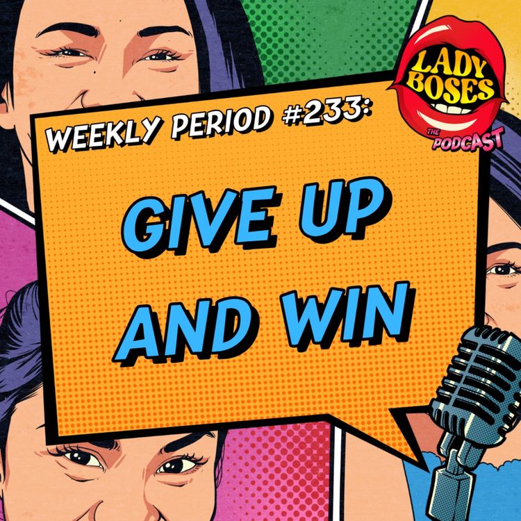 cover art for Period 233: Give Up And Win