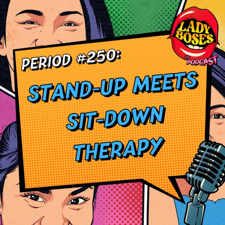 cover art for Period 250: Stand-Up Meets Sit-Down Therapy