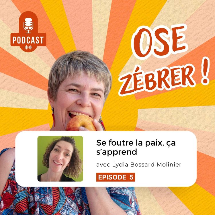 cover art for Lydia Bossard-Molinier : Se foutre la paix, ça s'apprend