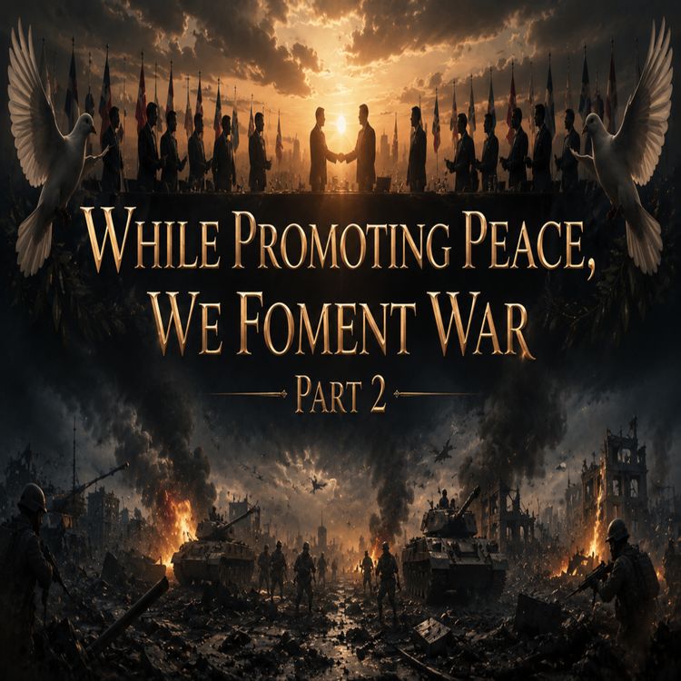 cover art for While Promoting Peace, We Foment War - It Should Not Be!