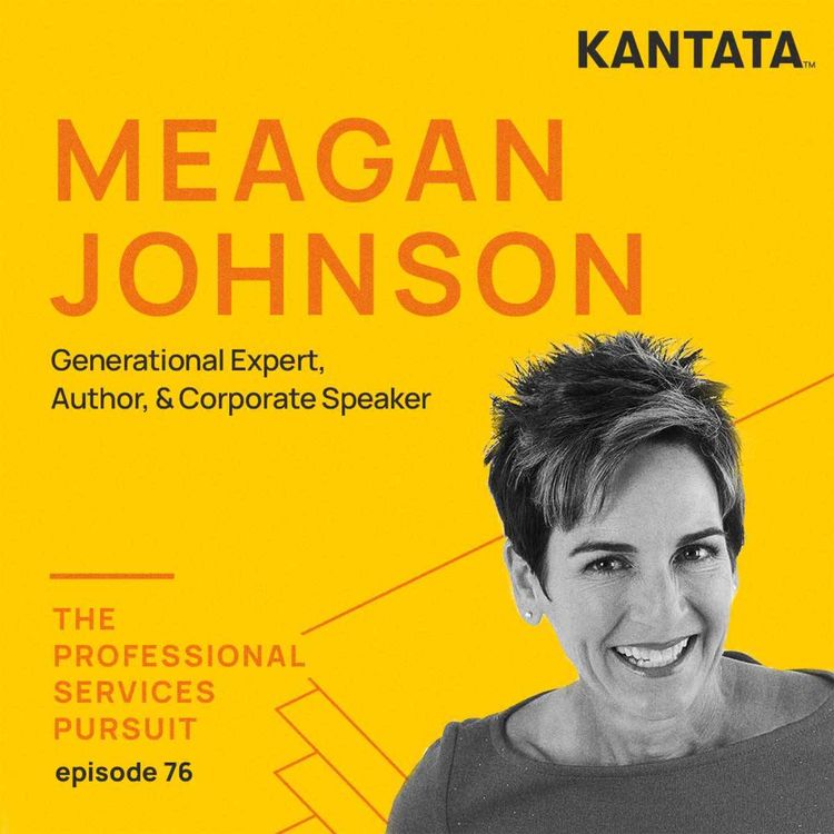 cover art for Ep. 76 - Navigating Multi-Generational Workforces w/ Meagan Johnson