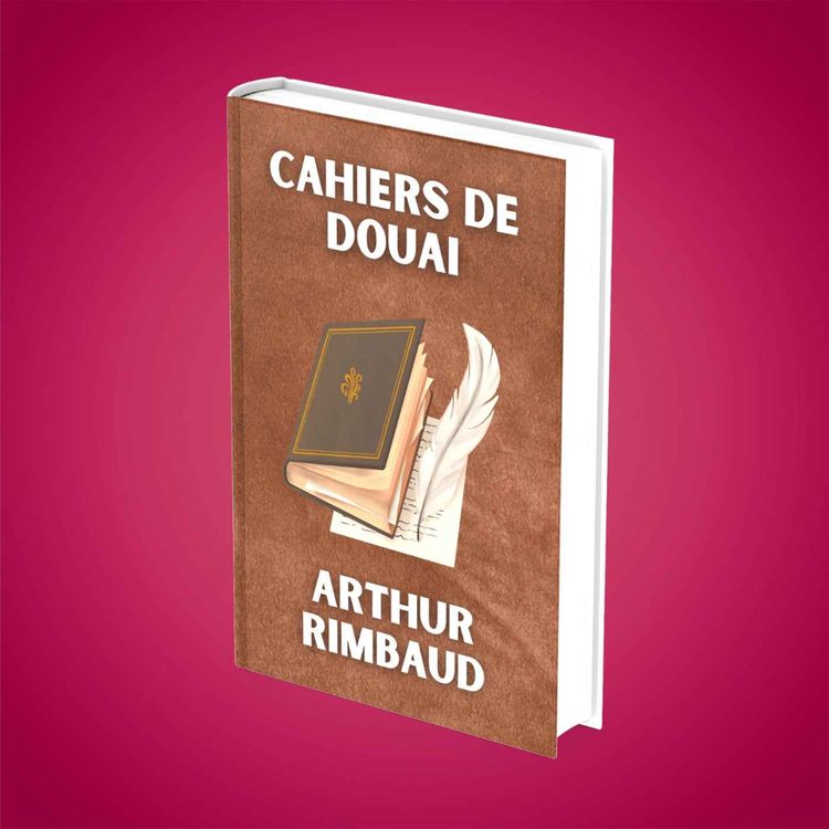 cover art for Résumé : "Cahiers de Douai" (Arthur Rimbaud)