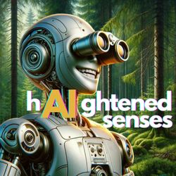 cover art for hAIghtened senses: how AI and technology are enhancing and expanding our human senses