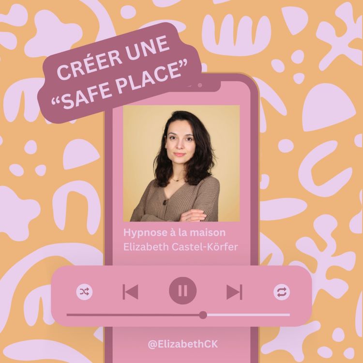 cover art for Hypnose - Créer un endroit ressource, la "Safe Place"