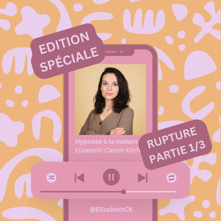 cover art for Hypnose - Spéciale Rupture 1/3 : Accueillir la douleur et les émotions de la rupture