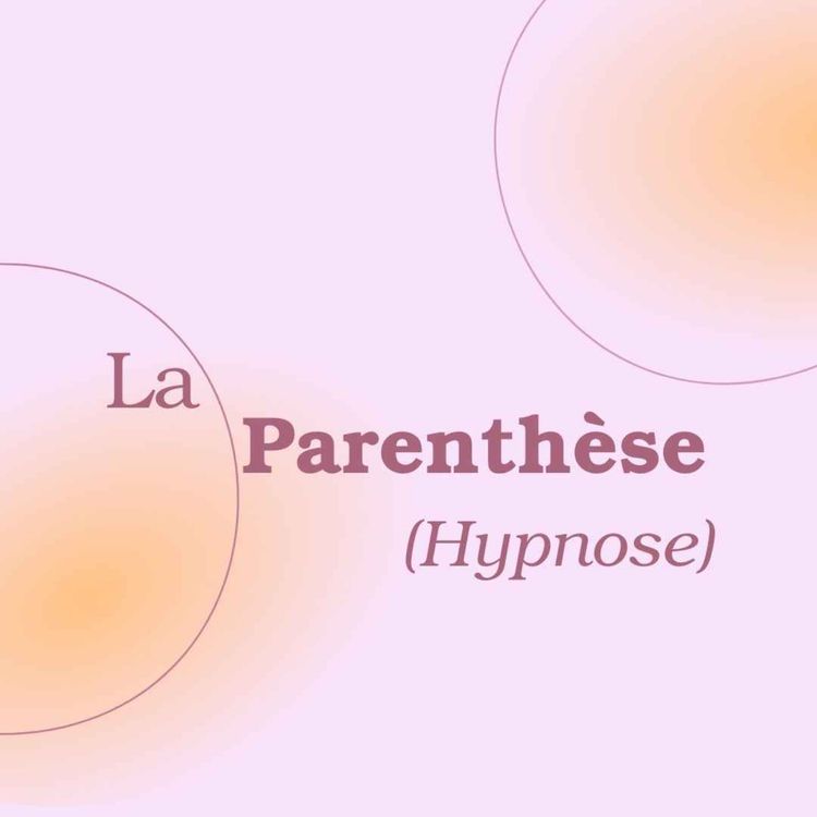 cover art for Explorer l’hypnose autrement : La Parenthèse (Hypnose)