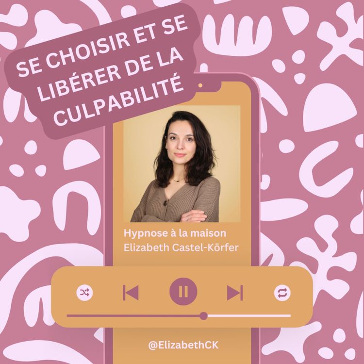 cover art for Hypnose - Se choisir et se libérer de la culpabilité