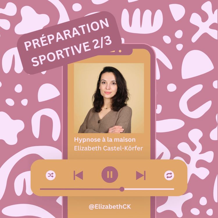 cover art for Hypnose : Se préparer mentalement à une compétition (2/3) : Transformer le stress, Visualisation & Ancrage